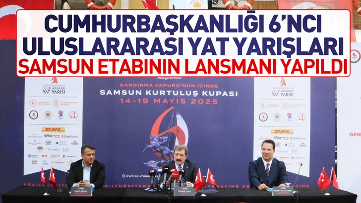 Cumhurbaşkanlığı 6'ncı Uluslararası Yat Yarışları Samsun etabının lansmanı yapıldı