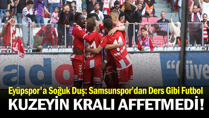 Eyüpspor'a Soğuk Duş: Samsunspor’dan Ders Gibi Futbol