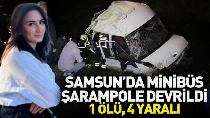 Samsun'da minibüs şarampole devrildi; 1 ölü, 4 yaralı